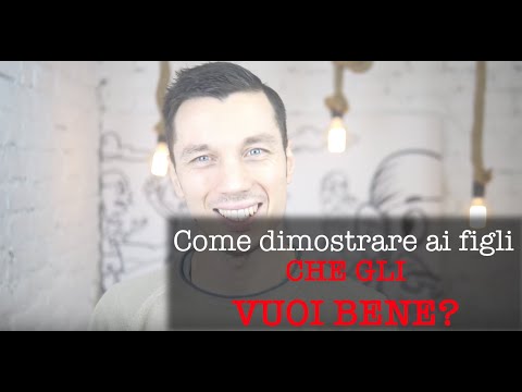 Come dimostrare ai figli che gli vogliamo bene?